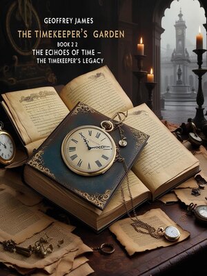 cover image of The Timekeeper's Garden- Book 2--The Echoes of Time--The Timekeeper's Legacy